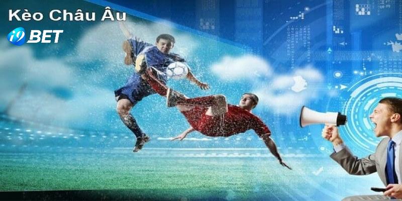 Kèo châu Âu phổ biến trong cược bóng đá